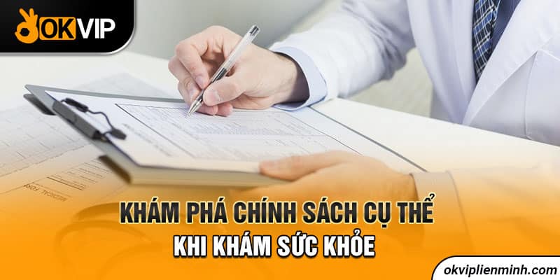Khám phá chính sách cụ thể khi khám sức khỏe