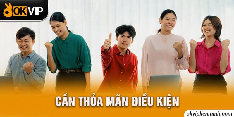Cần thỏa mãn điều kiện
