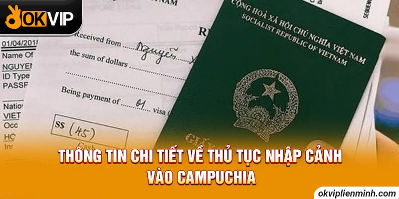Thông tin về thủ tục nhập cảnh vào Campuchia