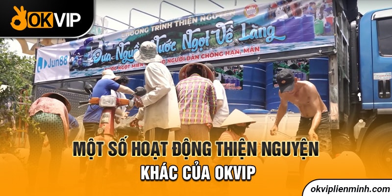 Một số hoạt động thiện nguyện khác của OKVIP