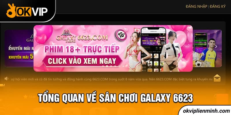 Tổng quan về sân chơi Galaxy 6623