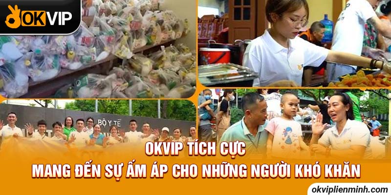 OKVIP tích cực mang đến sự ấm áp cho những người khó khăn